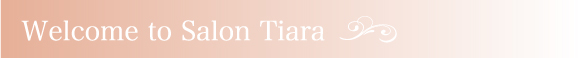 Welcome to Salon Tiara